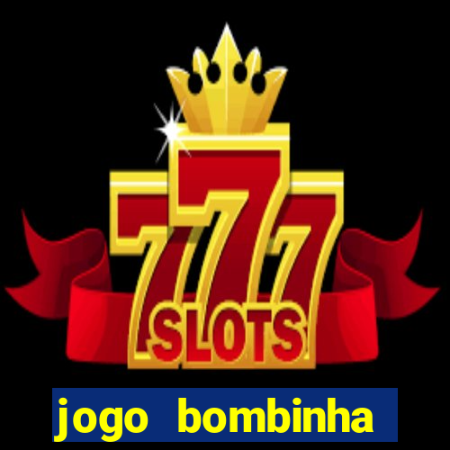 jogo bombinha ganhar dinheiro